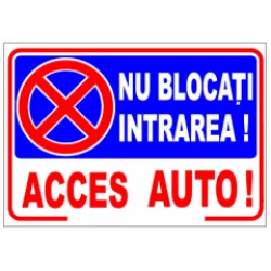 Nu blocati intrarea! Acces auto! semn din plastic, 30x40cm