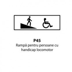 Rampa pentru persoane cu handicap locomotor P45, Indicator rutier | Semn de circulatie